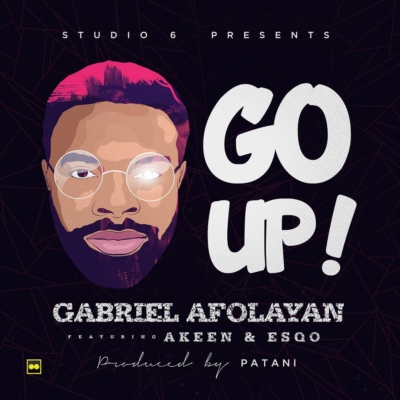 Gabriel Afolayan - Go Up Ft. Akeen & Esqo 1 go_up-1