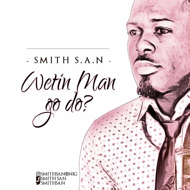 Smith S. A. N - Wetin Man Go Do? 1 unnamed