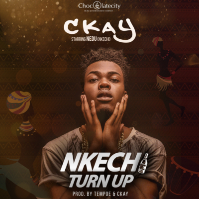 Ckay - Nkechi Turn Up 1 ckayy
