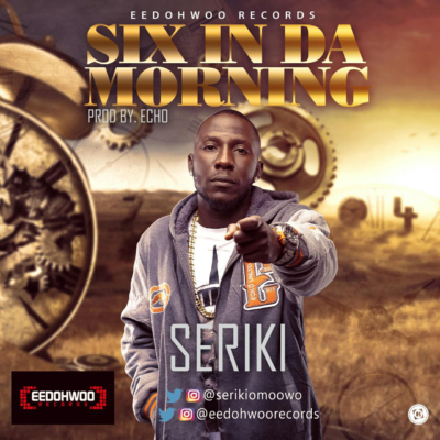 Seriki - Six In Da Morning 1 seri