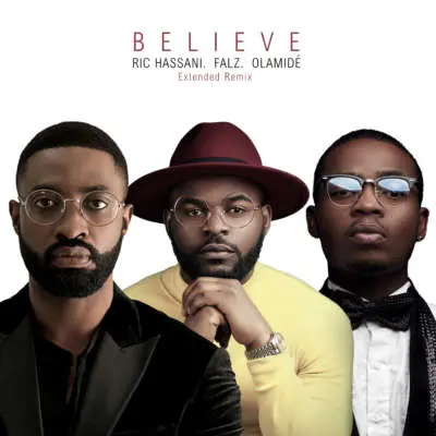 Ric Hassani - Believe ft. Falz x Olamide (Extended Remix) New Song 2 width=400