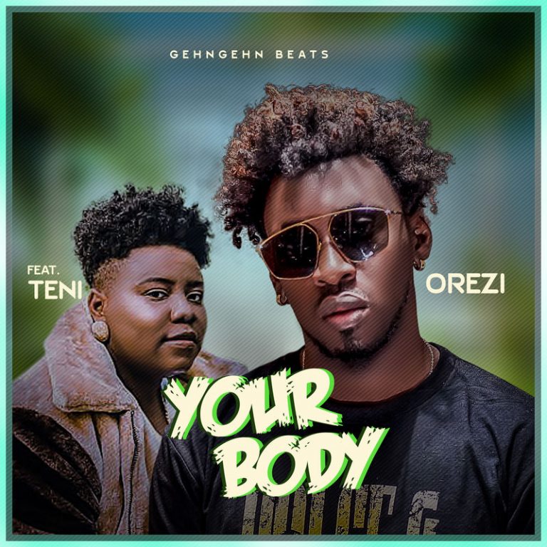 Orezi - Your Body ft. Teni 17 Orezi