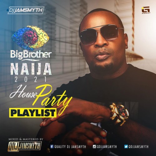 Mixtape Quality DJ Jamsmyth - BBNaija 2021 House Party Mix 1 width=500
