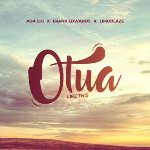 Ada Ehi ft. Frank Edwards & Limoblaze - Otua