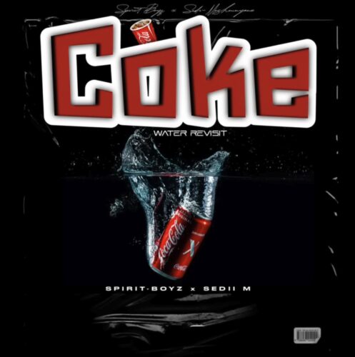 Spirit-Boyz & Sedii_M - Coke Water Revisit 1 Spirit-Boyz & Sedii_M - Coke Water Revisit