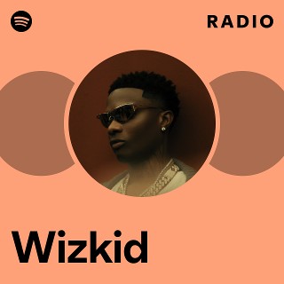 Wizkid Radio on Spotify