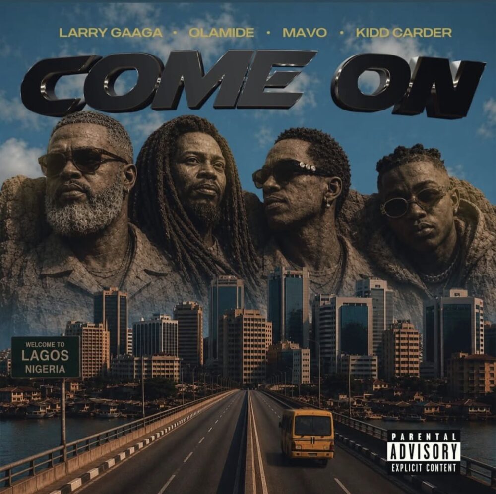 Larry Gaaga, Olamide, Mavo & Kidd Carder – COME ON