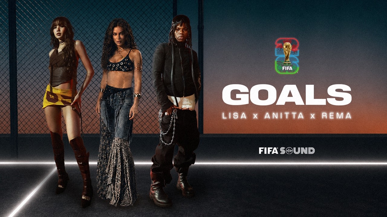 OFFICIAL VIDEO: Rema, LISA & Anitta – Goals (FIFA 2026 World Cup Song) 9 OFFICIAL VIDEO: Rema, LISA & Anitta – Goals (FIFA 2026 World Cup Song)